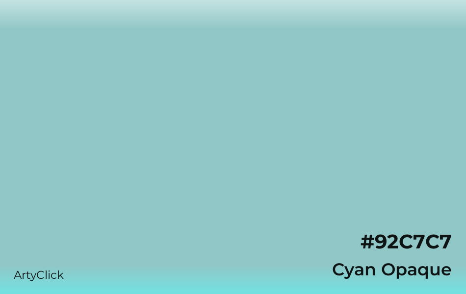 Cyan Opaque #92C7C7