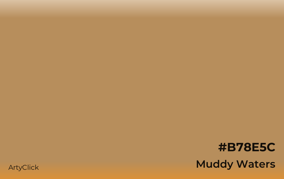 Muddy Waters #B78E5C