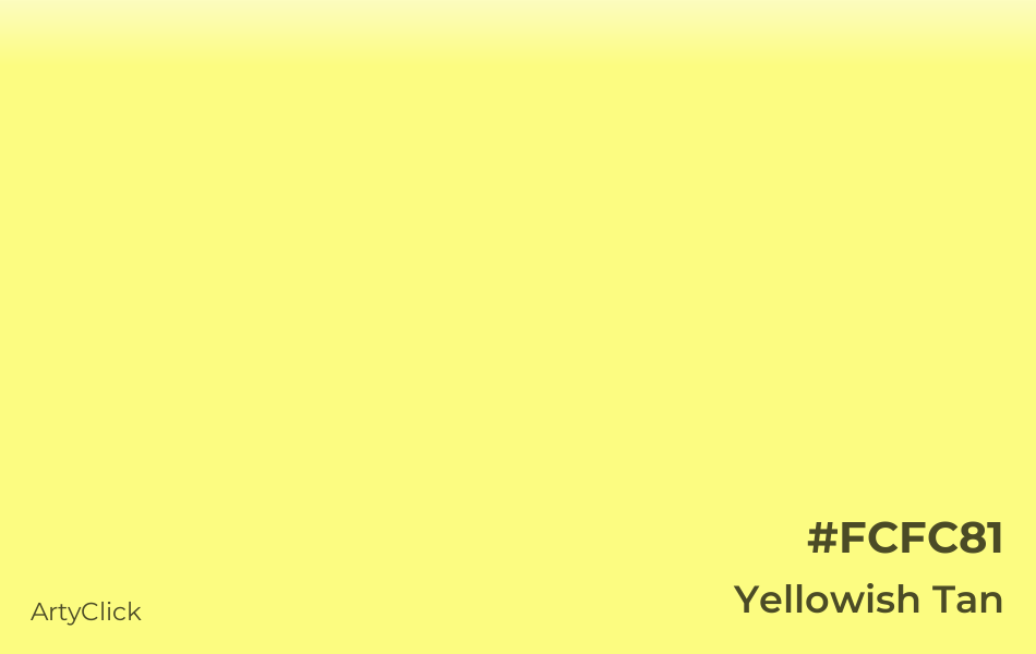 Yellowish Tan #FCFC81